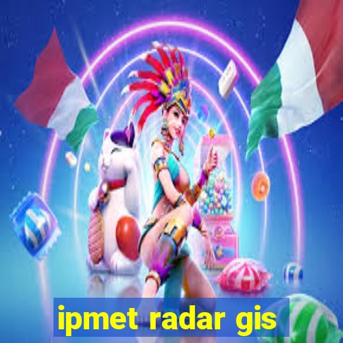 ipmet radar gis